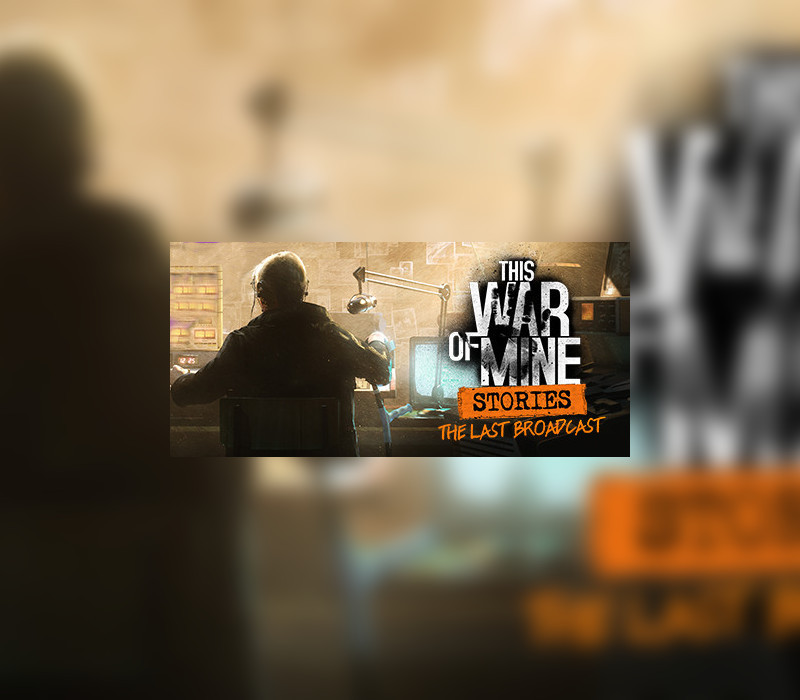 This War of Mine: Stories - The Last Broadcast DLC Steam Ключ