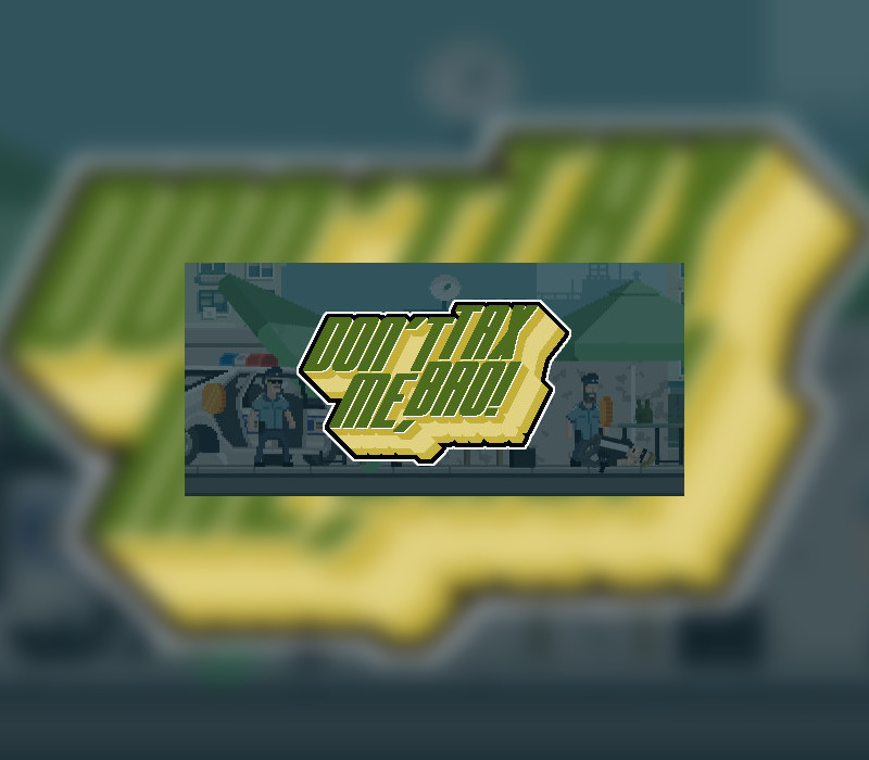 Don't Tax Me, Bro! Steam Ключ