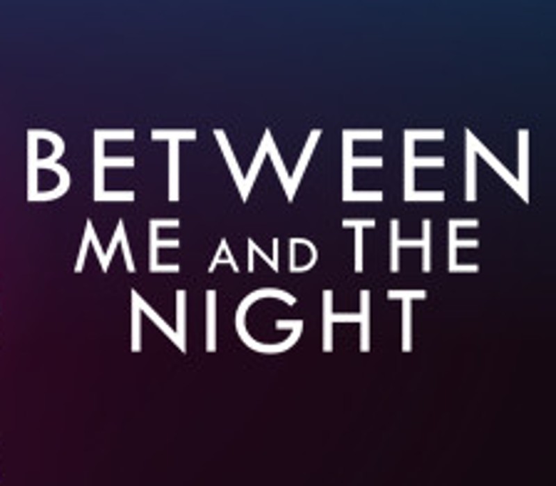 Between Me and The Night EU Steam Ключ