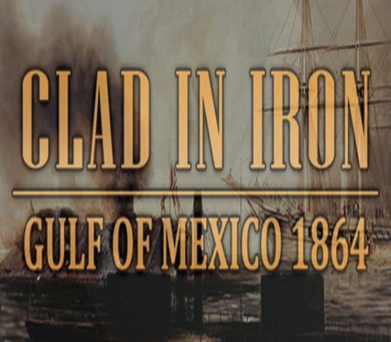 Clad in Iron: Gulf of Mexico 1864 Steam Ключ