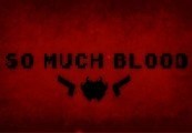 So Much Blood Steam Ключ