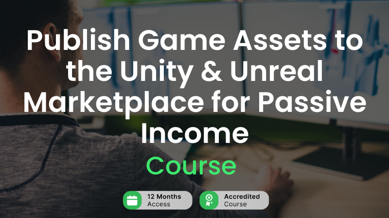 Publish Game Assets to the Unity & Unreal Marketplace for Passive Income — Other