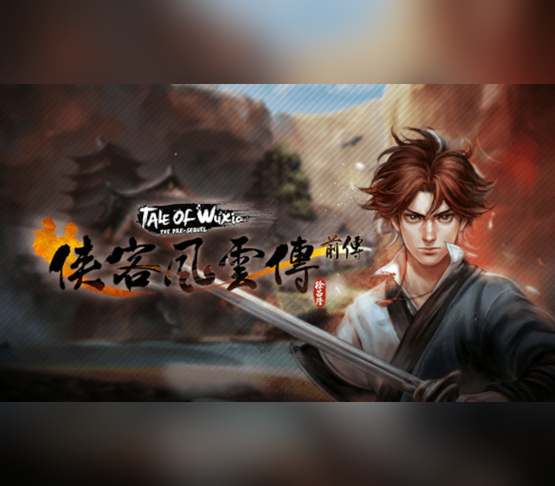 侠客风云传前传(Tale of Wuxia: The Pre-Sequel) PC Steam Ключ