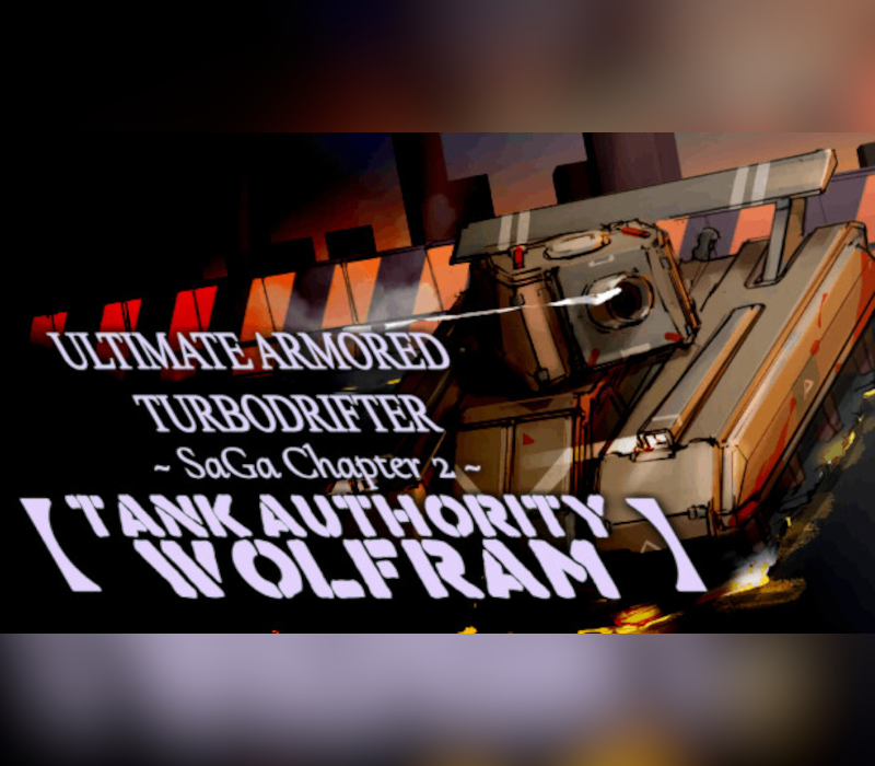 ULTIMATE ARMORED TURBODRIFTER ~ SaGa Chapter 2 ~【TANK AUTHORITY WOLFRAM】PC Steam Ключ