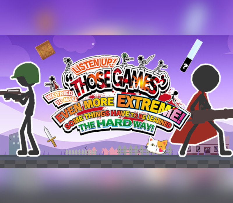 LISTEN UP! WE TRIED TO MAKE “THOSE GAMES” EVEN MORE EXTREME! SOME THINGS HAVE TO BE LEARNED THE HARD WAY! PC Steam Ключ