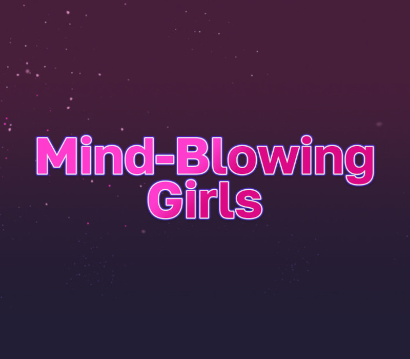 Mind-Blowing Girls PC Steam Ключ