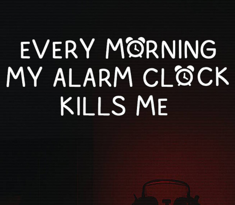 EVERY MORNING MY ALARM CLOCK KILLS ME PC Steam Ключ