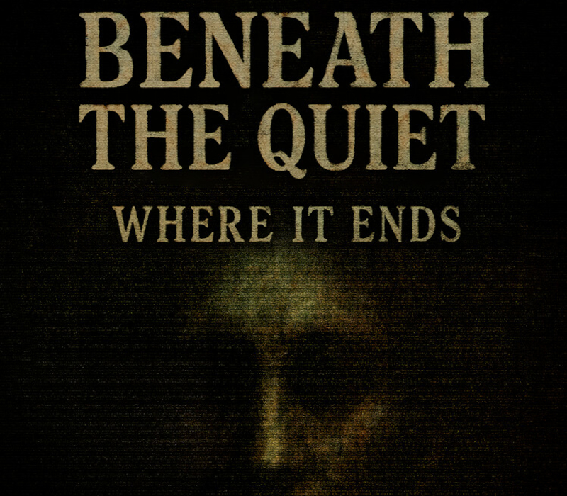 Beneath the Quiet: Where It Ends PC Steam Ключ