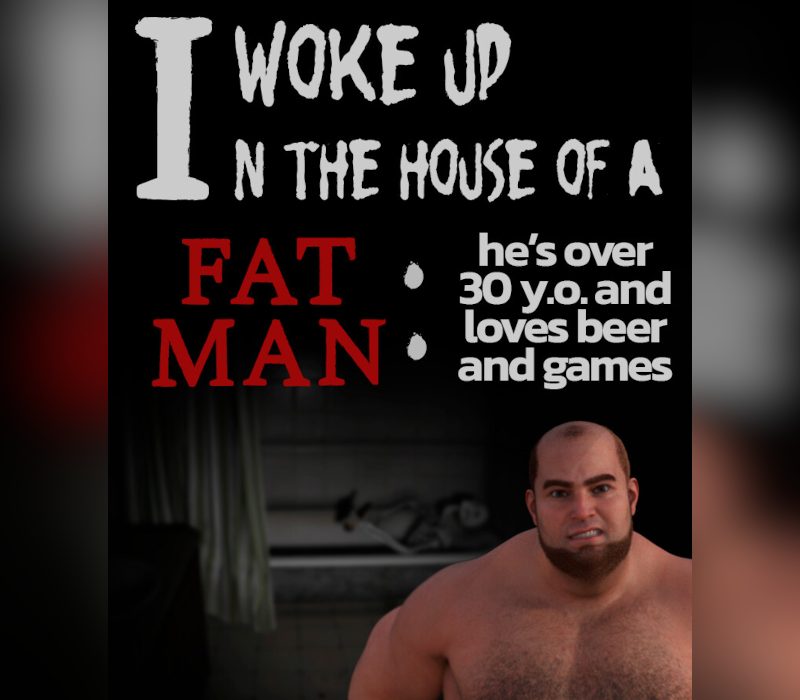 I woke up in the house of a fat man: he's over 30 years old and loves beer and games PC Steam Ключ