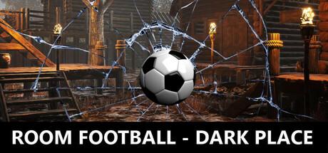 ROOM FOOTBALL - Dark Place PC Steam Ключ