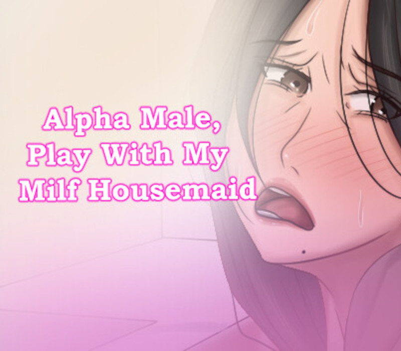 Alpha Male, Play With My Milf Housemaid Steam Ключ