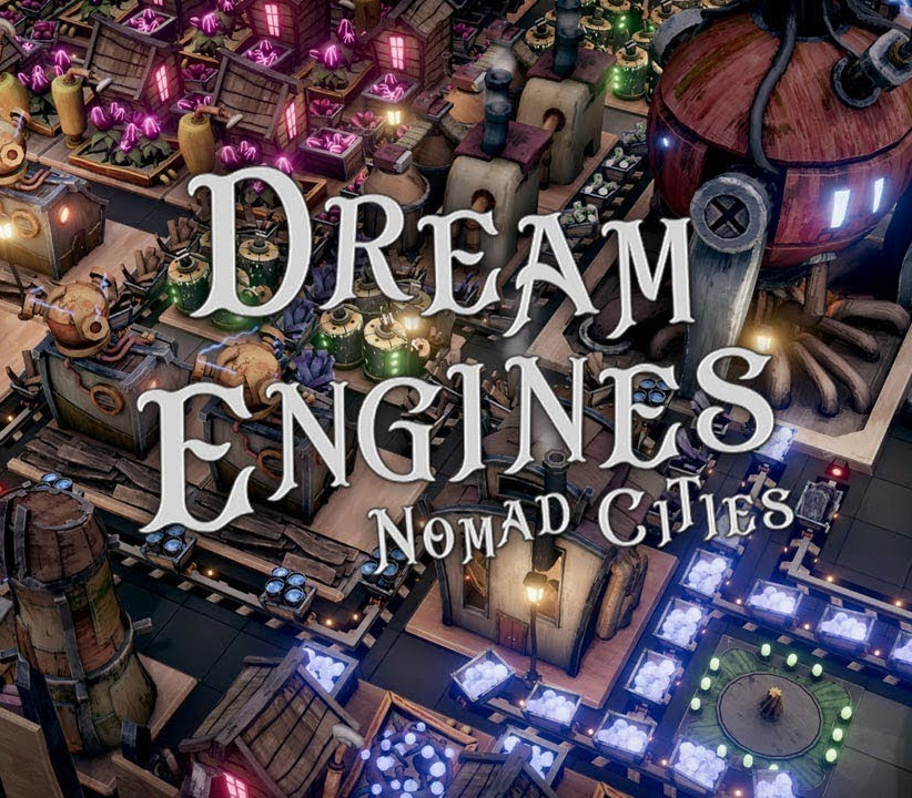 Dream Engines: Nomad Cities Steam Ключ