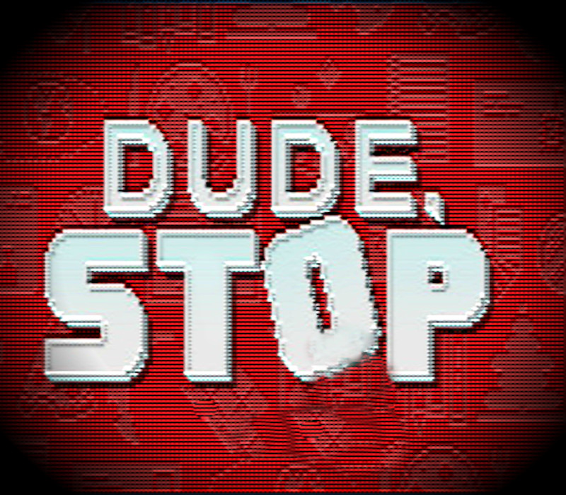 Dude, Stop Steam Ключ