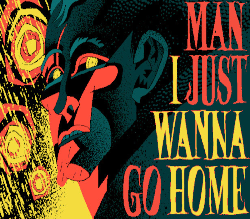 Man I Just Wanna Go Home PC Steam Ключ