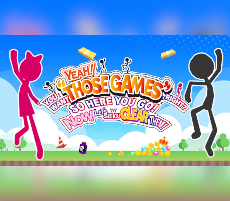 YEAH! YOU WANT "THOSE GAMES," RIGHT? SO HERE YOU GO! NOW, LET'S SEE YOU CLEAR THEM! PC Steam Ключ