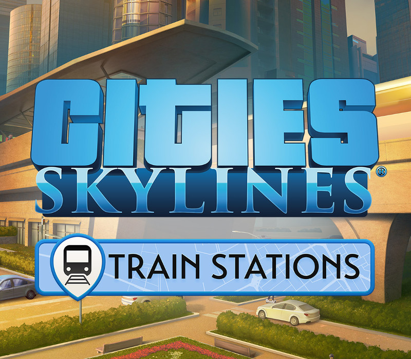 Cities: Skylines - Content Creator Pack: Train Stations DLC EU Steam Ключ