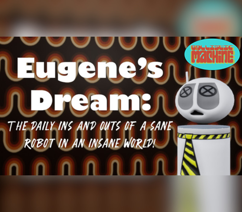 Eugene's Dream: The Daily Ins And Outs Of A Sane Robot In An Insane World Steam Ключ