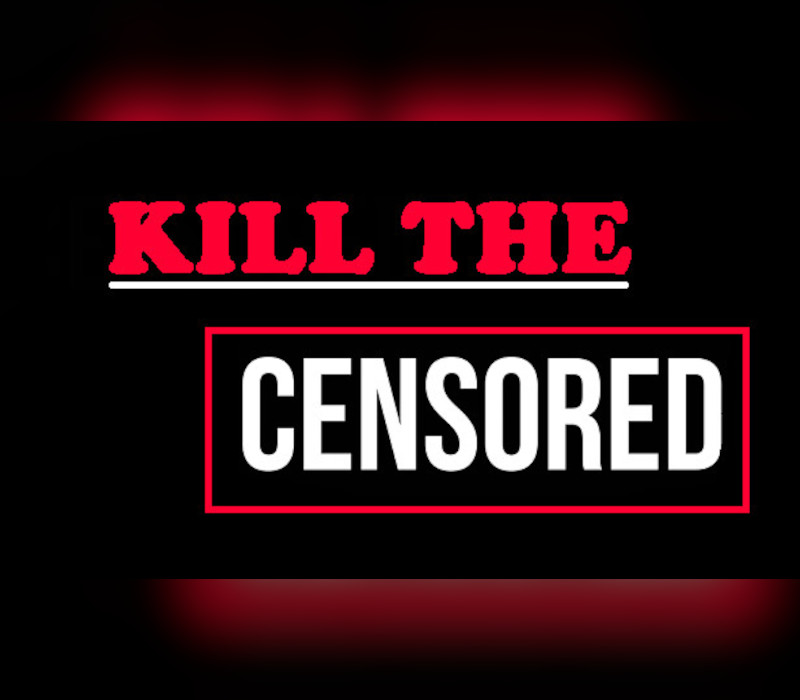 Kill The Censored Steam Ключ