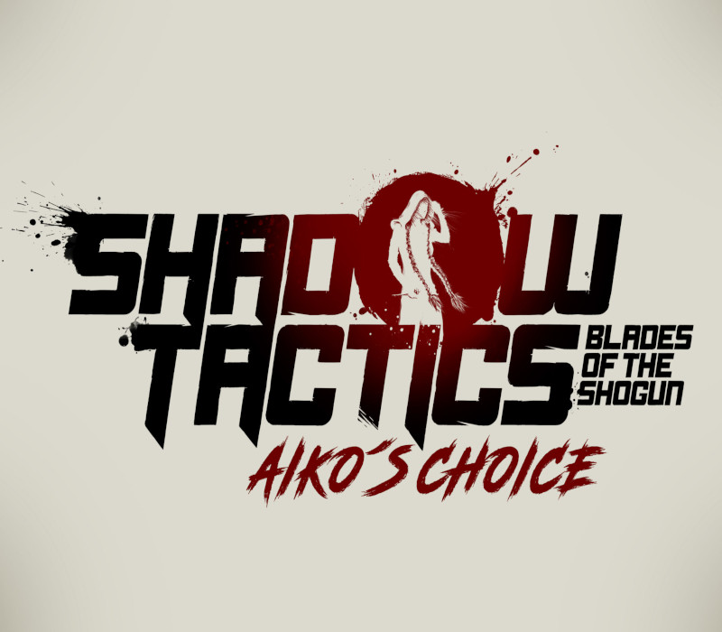 Shadow Tactics: Blades of the Shogun - Aiko's Choice Steam Ключ